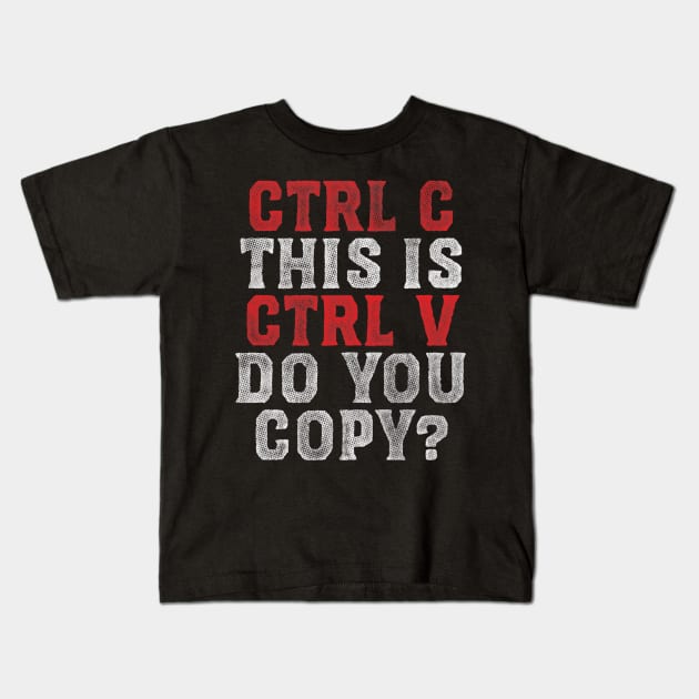 Ctrl C and Ctrl V Kids T-Shirt by zerobriant